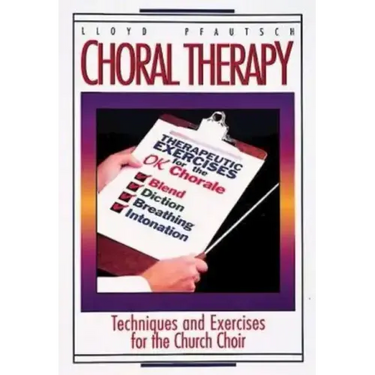 Choral Therapy: Techniques and Exercises for the Church Choir