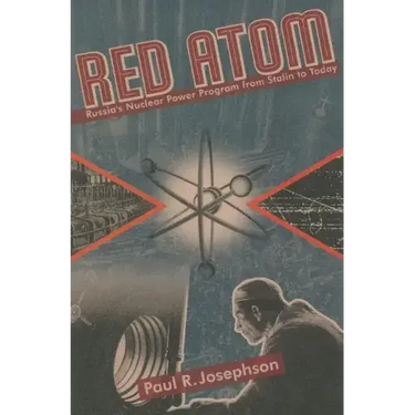 Red Atom: Russias Nuclear Power Program From Stalin To Today