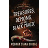 Treasures, Demons, and Other Black Magic