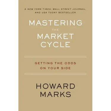 Mastering the Market Cycle: Getting the Odds on Your Side
