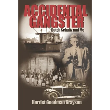 Accidental Gangster: Dutch Schultz and Me