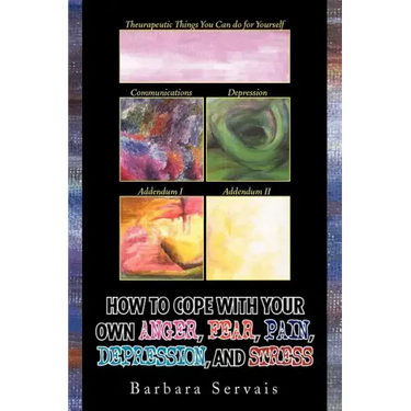 How to Cope with Your Own Anger, Fear, Pain, Depression, and Stress