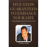 Five Steps Guaranteed To Enhance Your Life: Your Mindset Manual For Success
