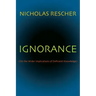 Ignorance: (On the Wider Implications of Deficient Knowledge)