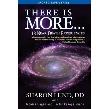 There Is More . . . 18 Near-Death Experiences