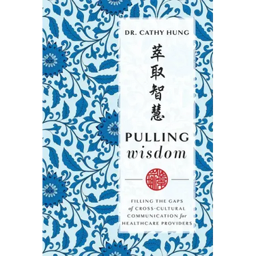 Pulling Wisdom: Filling the Gaps of Cross-Cultural Communication for Healthcare Providers