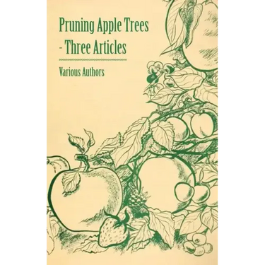 Pruning Apple Trees - Three Articles