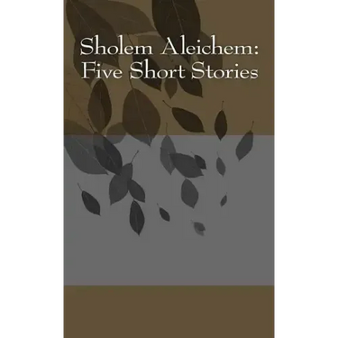 Sholem Aleichem: Five Short Stories