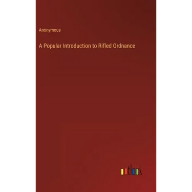 A Popular Introduction to Rifled Ordnance