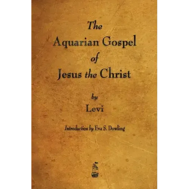 The Aquarian Gospel of Jesus the Christ