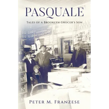Pasquale: Tales of a Brooklyn Grocer's Son