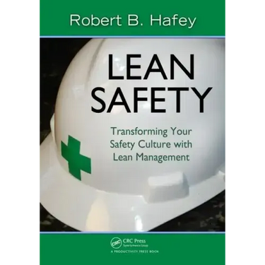 Lean Safety: Transforming Your Safety Culture with Lean Management