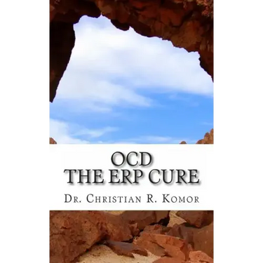 OCD - The ERP Cure: 5 Principles and 5 Steps to Turning Off OCD!
