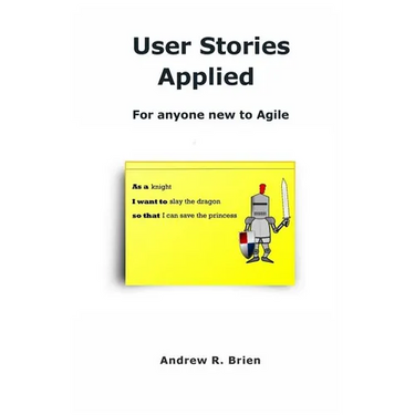 User Stories Applied: For anyone new to Agile