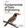 Fundamentals of Data Engineering: Plan and Build Robust Data Systems