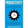 Productivity: 2 Manuscripts - Confidence an Ex-Spy's Guide, Self-Discipline an Ex-Spy's Guide (Time Management, Anti-Procrastination
