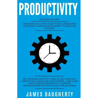 Productivity: 2 Manuscripts - Confidence an Ex-Spy's Guide, Self-Discipline an Ex-Spy's Guide (Time Management, Anti-Procrastination