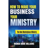 How to Make Your Business Your Ministry