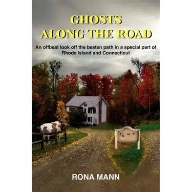 Ghosts Along the Road: An offbeat look off the beaten path in a special part of Rhode Island and Connecticut
