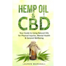 Hemp Oil & CBD: Your Guide to Using Natural Oils for Physical Injuries, Mental Health & General Wellbeing