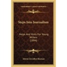 Steps Into Journalism: Helps And Hints For Young Writers (1894)