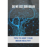 Do We Use Our Brain: Tips To Keep Your Brain Healthy: Which Bone Protects Your Brain