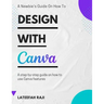 Design with Canva: A complete guide on how to use Canva.