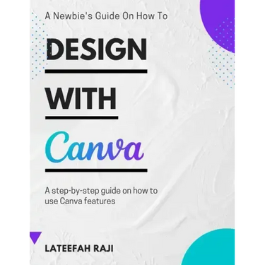 Design with Canva: A complete guide on how to use Canva.