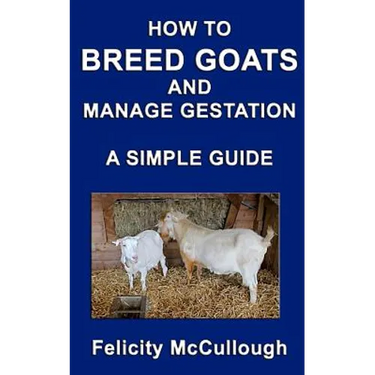 How To Breed Goats And Manage Gestation A Simple Guide: Goat Knowledge