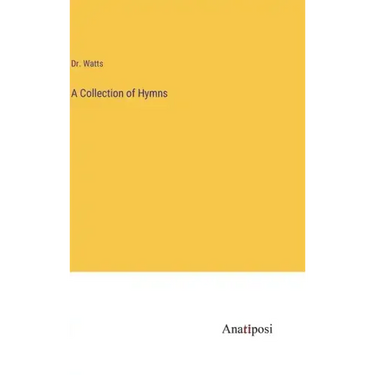 A Collection of Hymns