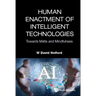 Human Enactment of Intelligent Technologies: Towards Metis and Mindfulness