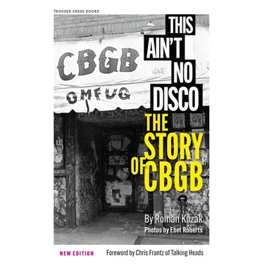 This Ain't No Disco: The Story of Cbgb