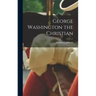 George Washington the Christian