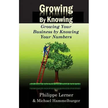 Growing by Knowing: Growing Your Business by Knowing Your Numbers