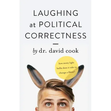 Laughing at Political Correctness: How many lightbulbs does it take to change a liberal?