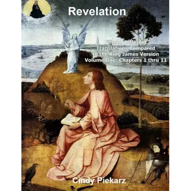 Revelation: Fifteen Different Translations Compared to the King James Version: Volume One: Chapters 1 thru 11