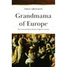 Grandmama of Europe: The Crowned Descendants of Queen Victoria
