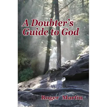 A Doubter's Guide to God