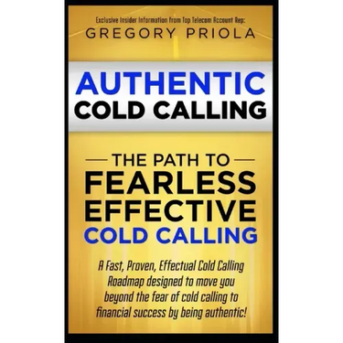 Authentic Cold Calling: The Path to Fearless, Effective Cold Calling