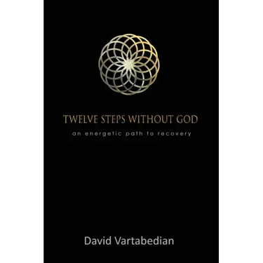 Twelve Steps Without God: An Energetic Path to Recovery