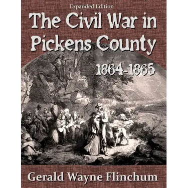 The Civil War in Pickens County 1864-1865