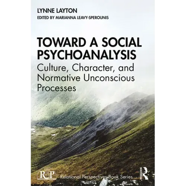 Toward a Social Psychoanalysis: Culture, Character, and Normative Unconscious Processes