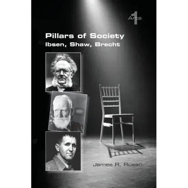 Pillars of Society. Ibsen, Shaw, Brecht