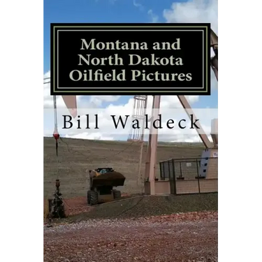 Montana and North Dakota Oilfield Pictures: Picture guide for oilfield job seekers