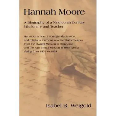 Hannah Moore: A Biography of a Nineteenth Century Missionary and Teacher