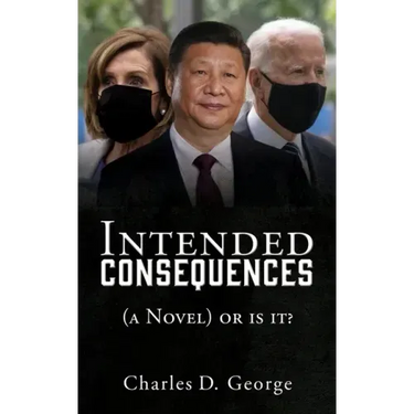 Intended Consequences: (a Novel) or is it?
