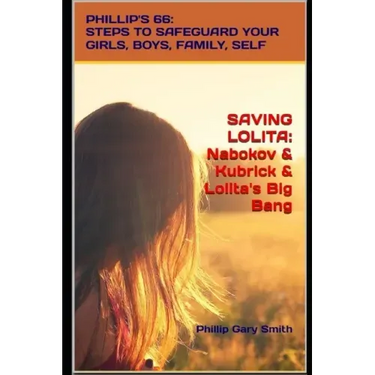 Saving Lolita: PHILLIP'S 66: Steps to Safeguard Your Girls, Boys, Family, and Self