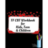 TF CBT Workbook for Kids, Teen and Children: Your Guide to Free From Frightening, Obsessive or Compulsive Behavior, Help Children Overcome Anxiety, Fe