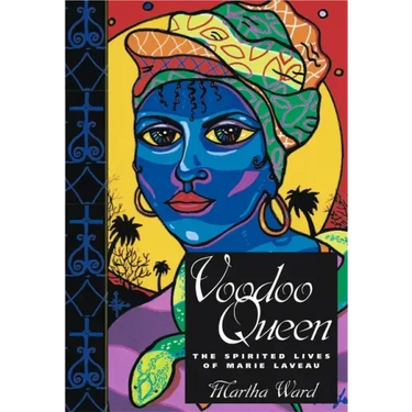 Voodoo Queen: The Spirited Lives of Marie Laveau