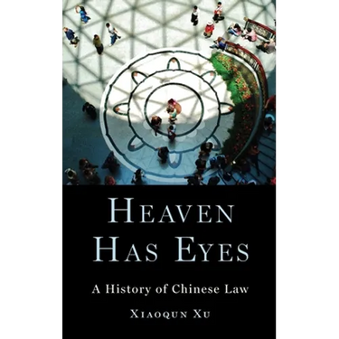 Heaven Has Eyes: A History of Chinese Law